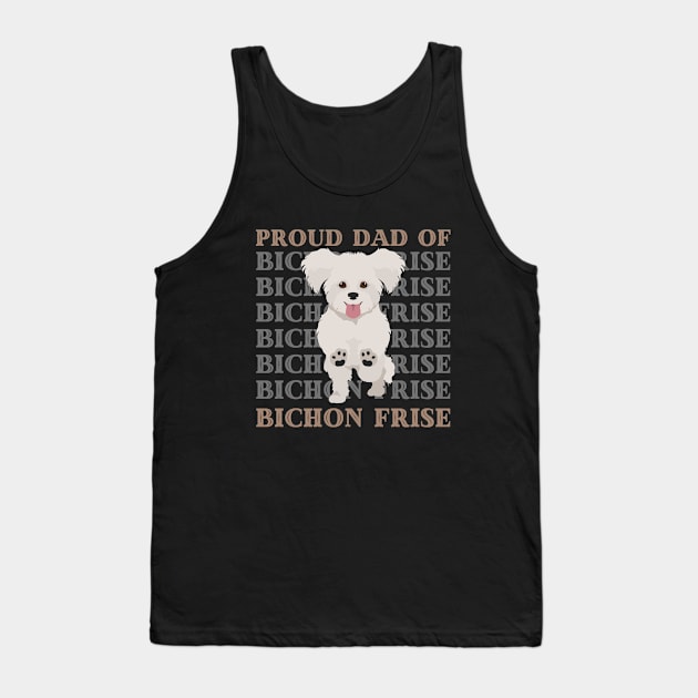 Proud dad of Bichon Frise Life is better with my dogs Dogs I love all the dogs Tank Top by BoogieCreates